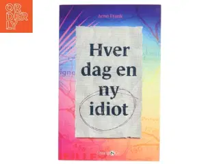 Hver dag en ny idiot : roman af Arno Frank (f. 1971) (Bog)