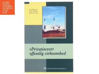 "Privatiseret" offentlig virksomhed : muligheder og konsekvenser (Bog)