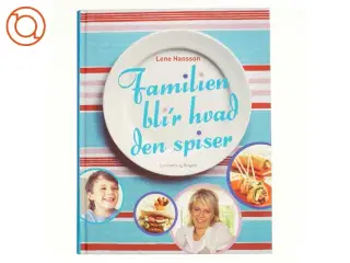 Familien bli&#39;r hvad den spiser af Lene Hansson (Bog)
