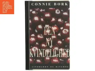 Den ny kvindelighed af Connie Bork fra Lindhardt og Ringhof