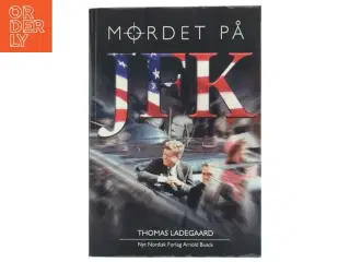 Mordet på JFK af Thomas Ladegaard (Bog)