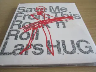 LARS H.U.G. Save me from this Rock`n Rool.