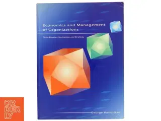 Economics and management of organizations : co-ordination, motivation and strategy af George Hendrikse (Bog)