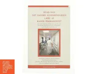 Hvad kan det danske sundhedsvæsen lære af Kaiser Permanente? (Bog)