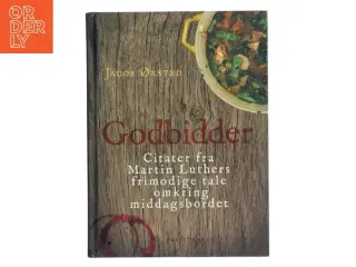 Godbidder : citater fra Martin Luthers frimodige tale omkring middagsbordet af Martin Luther (Bog)