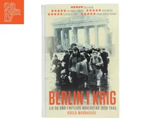 Berlin i Krig af Roger Moorhouse (Bog)