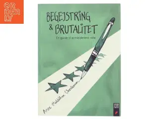 Begejstring & brutalitet : en guide til anmelderens rolle af Anne Middelboe Christensen (Bog)