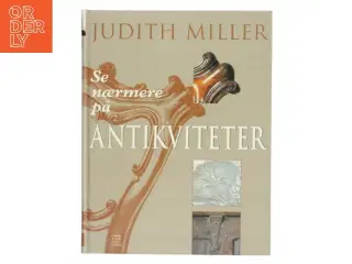 Se nærmere på antikviteter af Judith Miller (Bog)