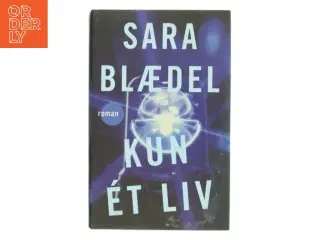 Kun ét liv : roman af Sara Blædel (Bog)