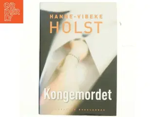 Kongemordet : roman af Hanne-Vibeke Holst (Bog)