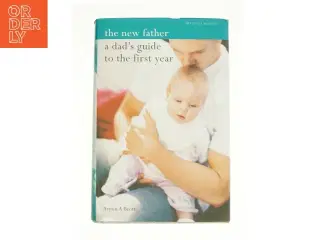 New Father : a Dad&#39;s Guide to the First Year af Brott, Armin (Bog)