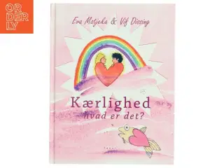 Kærlighed - hvad er det? af Eva Matjeka (Bog)