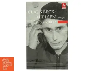 Claus Beck-Nielsen (1963-2001) : en biografi af Claus Beck-Nielsen (Bog)