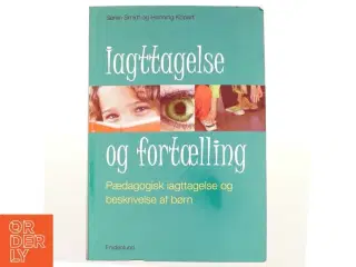 Iagttagelse og fortælling : pædagogisk iagttagelse og beskrivelse af børn af Henning H. Kopart (Bog)