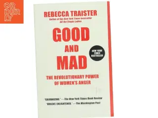 Good and mad : the revolutionary power of women&#39;s anger af Rebecca Traister (Bog)