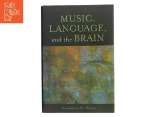 Music, Language, and the Brain af Aniruddh D. Patel (Bog)