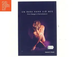 Um bara hann sl&#243; meg : fimm fr&#225;sagnir &#250;r Kvinnuh&#250;sinum af S&#250;sanna O. Skaale (Bog)