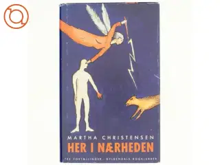 Her i nærheden : fortællinger af Martha Christensen (f. 1926) (Bog)