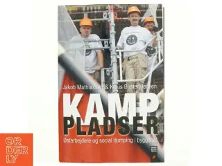 Kamppladser : østarbejdere og social dumping i byggeriet af Klaus Buster Jensen (f. 1984) (Bog)