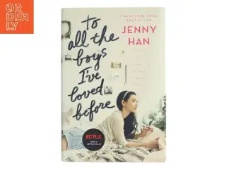 To all the boys I&#39;ve loved before af Jenny Han (Bog)