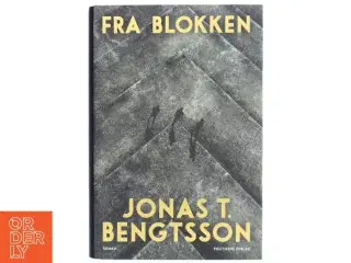 Fra blokken : roman af Jonas T. Bengtsson (Bog)