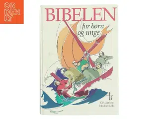 Bibelen for børn og unge af Det danske Bibelselskab (Bog)