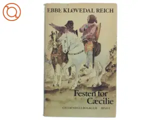 Festen for Cæcilie (Bind 1) af Ebbe Kløvedal Reich (Bog)