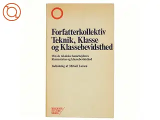 Teknik, klasse og klassebevidsthed af Forfatterkollektiv (bog)