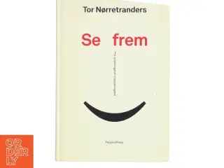 Se frem : fra opløsningstid til oplysningstid af Tor Nørretranders (Bog)