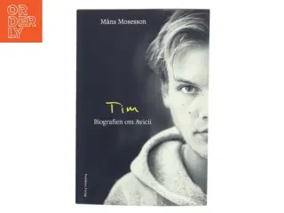 Tim - biografien om Avicii af Måns Mosesson (f. 1983) (Bog)