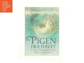 Pigen fra havet - 3. Det gyldne lys af Bodil El Jørgensen (Bog)