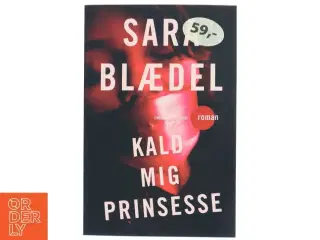 Kald mig prinsesse : krimi af Sara Blædel (Bog)