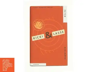 Kicki & Lasse : en roman af Peter Kihlgård (Bog)