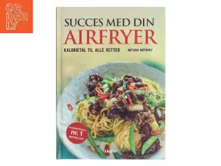 Succes med din airfryer : kalorietal til alle retter af Nathan Anthony (Bog)