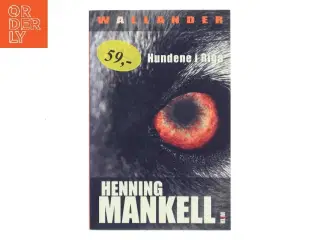 Hundene i Riga : en sag for kriminalkommissær Wallander af Henning Mankell (Bog)