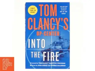 Tom Clancy's Op-Center: Into the Fire af Dick Couch, George Galdorisi, Tom Clancy, Steve Pieczenik (Bog)