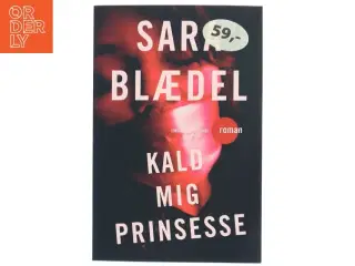 Kald mig prinsesse : krimi af Sara Blædel (Bog)