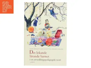 Det lekande l&#228;rande barnet : i en utvecklingspedagogisk teori (Bog)