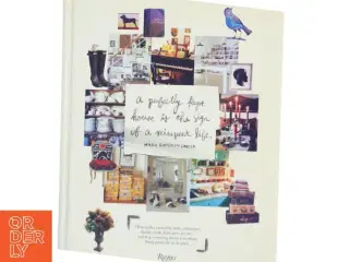 A perfectly kept house is the sign of a misspent life : how to live creatively with collections, clutter, work, kids, pets, art, etc... and stop worry
