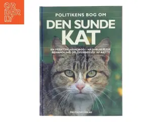 Politikens bog om den sunde kat : en praktisk håndbog i naturlig pleje, behandling og opdragelse af katte af Bruce Fogle (Bog)