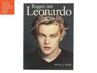 Bogen om Leonardo DiCaprio af Brian J. Robb (Bog)