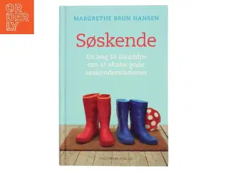 Søskende : en bog til forældre om at skabe gode søskenderelationer af Margrethe Brun Hansen (Bog)