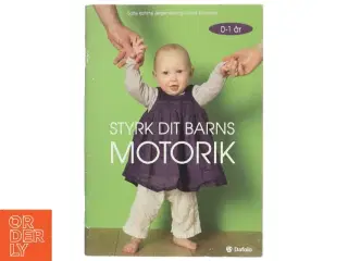 Styrk dit barns motorik - 0-1 år af Sofie Katrine Jørgensen (Bog)