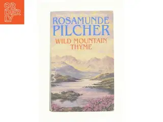 Wild Mountain Thyme by Rosamunde Pilcher af Rosamunde Pilcher (Bog)