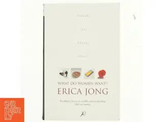 What do women want? : power, sex, bread & roses af Erica Jong (Bog)