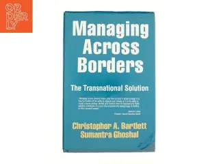 Managing Across Borders: the Transnational Solution af Bartlett, Christopher a.; Ghoshal, Sumantra (Bog)