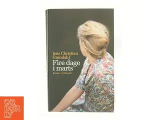 Fire dage i marts af Jens Christian Grøndahl (Bog)