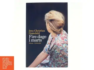 Fire dage i marts af Jens Christian Grøndahl (Bog)