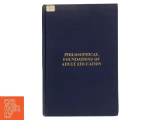 Philosophical Foundations of Adult Education af John L. Elias And Sharan Merriam (Bog)