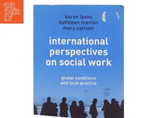 International perspectives on social work : global conditions and local practice (Bog)